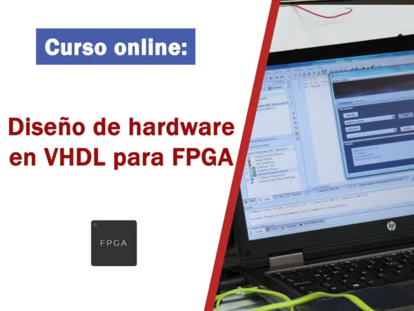 Curso de Diseño de Hardware en VHDL para FPGA